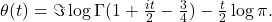 \theta(t) = \Im \log \Gamma (1 + \frac{it}{2}- \frac{3}{4}) - \frac{t}{2}\log\pi .